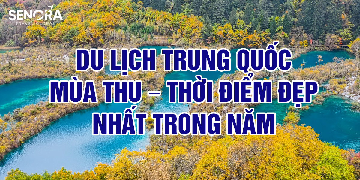 Du lịch Trung Quốc mùa thu – thời điểm đẹp nhất trong năm
