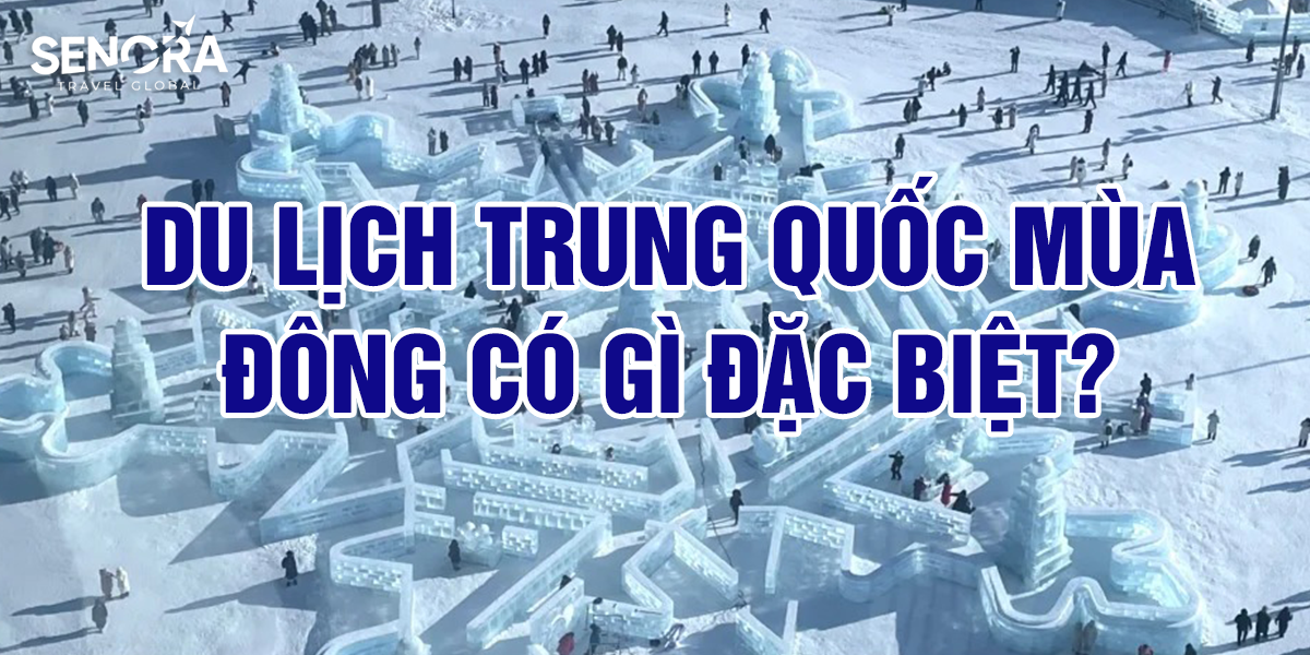 Du lịch Trung Quốc mùa đông có gì đặc biệt?