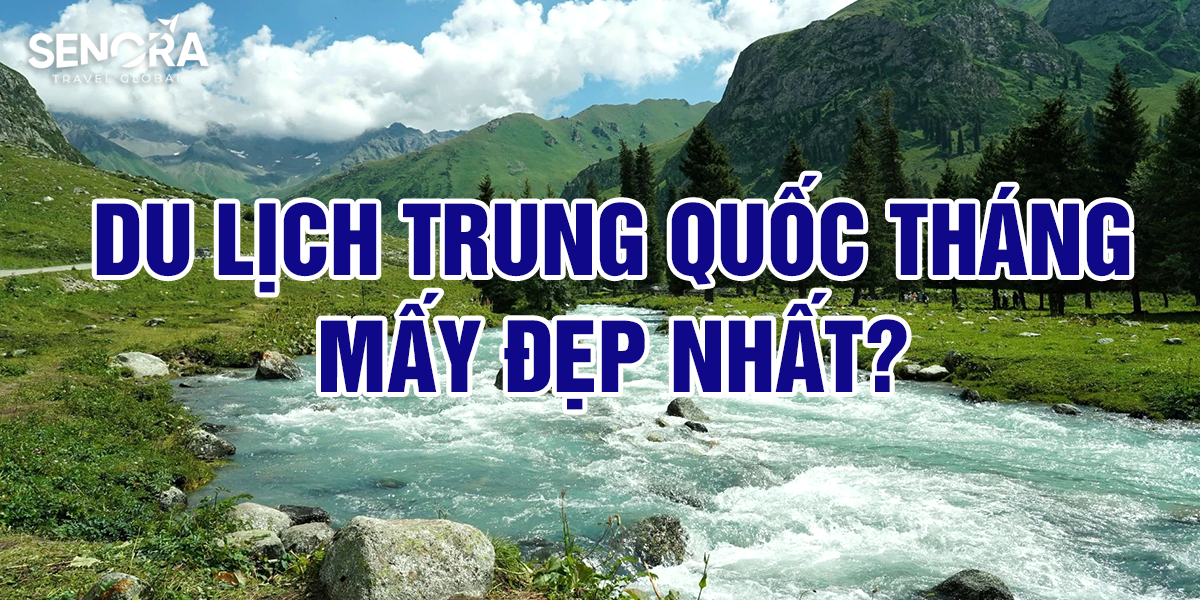 Du lịch Trung Quốc tháng mấy đẹp nhất?